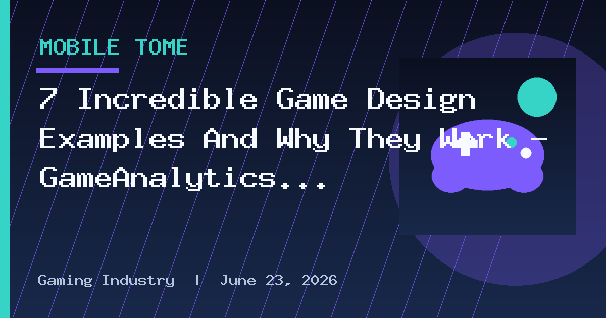 7 Incredible Game Design Examples And Why They Work — GameAnalytics
