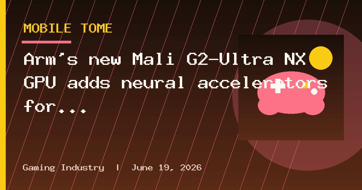 Arm's new Mali G2-Ultra NX GPU adds neural accelerators for sub-1-watt AI