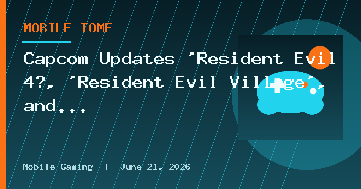 Capcom Updates ‘Resident Evil 4′, ‘Resident Evil Village’, and ‘Resident Evil 7