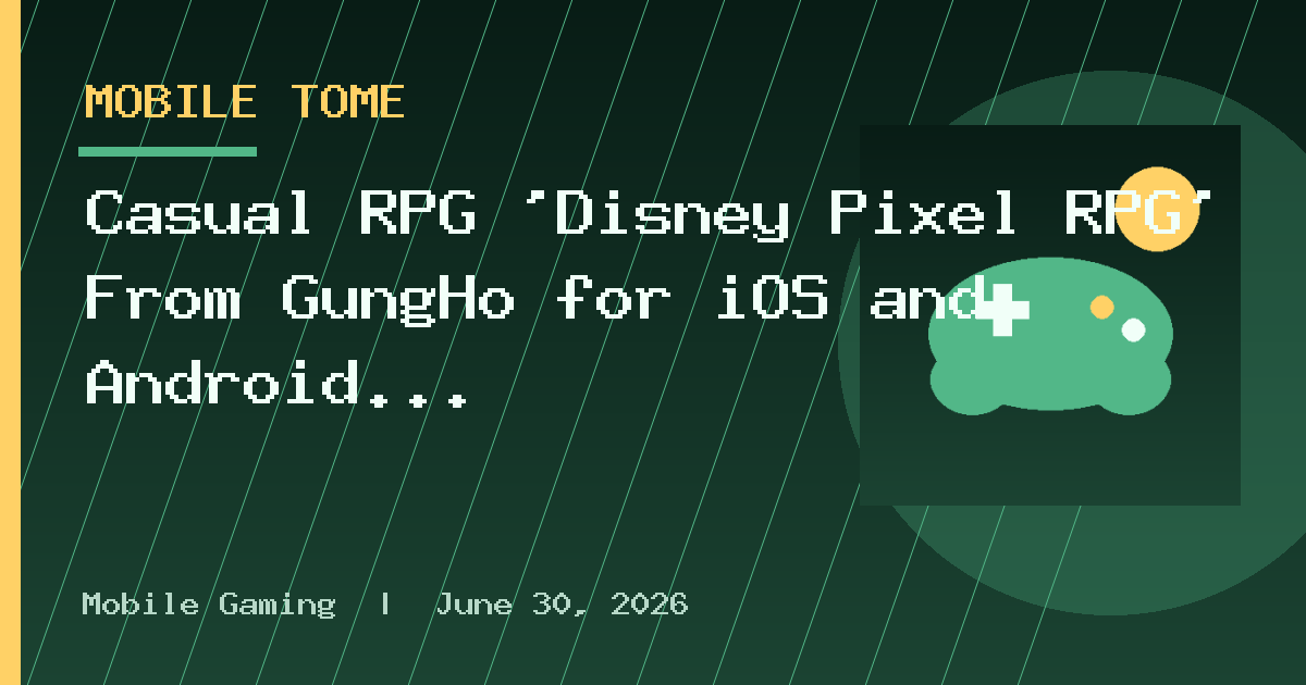 Casual RPG ‘Disney Pixel RPG’ From GungHo for iOS and Android Gets New Gameplay