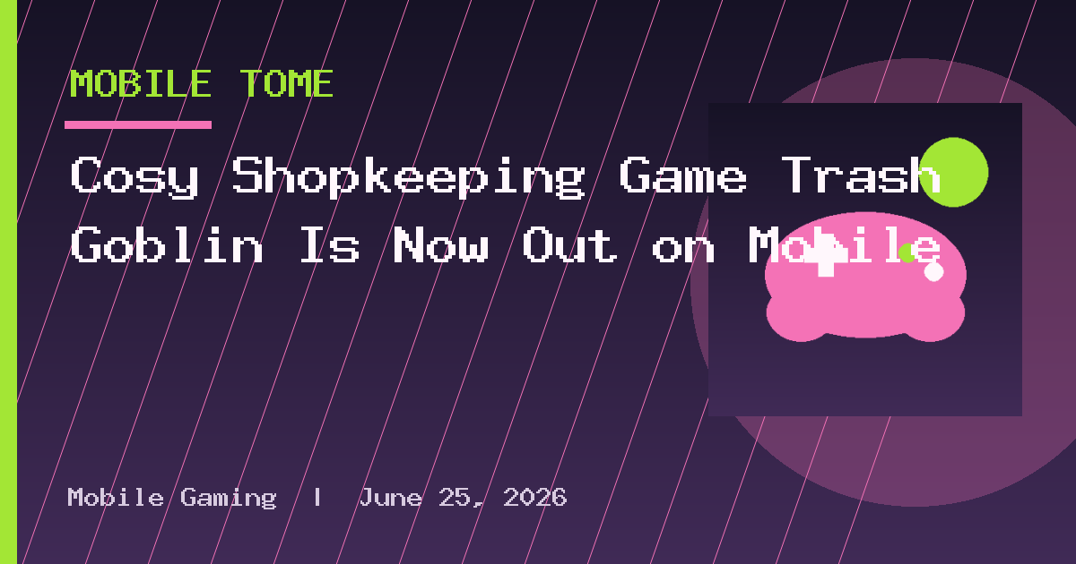 Cosy Shopkeeping Game Trash Goblin Is Now Out on Mobile