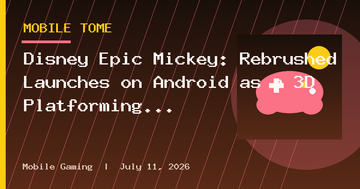 Disney Epic Mickey: Rebrushed Launches on Android as a 3D Platforming Remaster