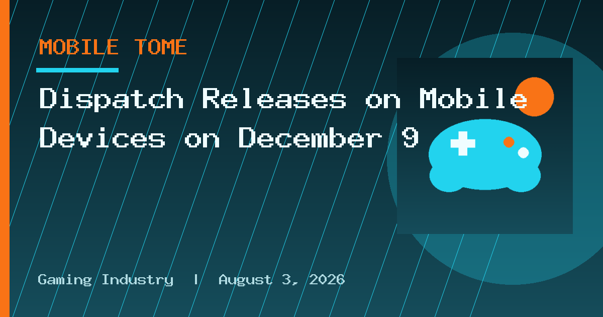 Dispatch Releases on Mobile Devices on December 9