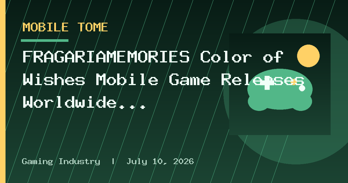 FRAGARIAMEMORIES Color of Wishes Mobile Game Releases Worldwide in Fall 2027