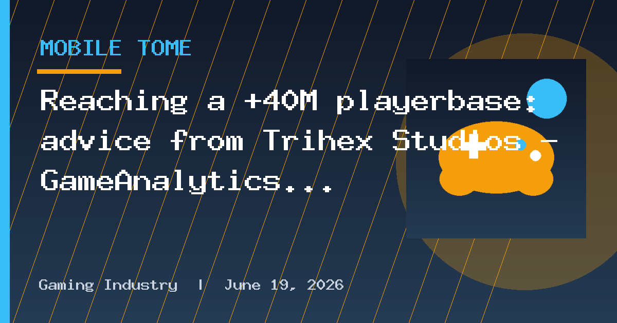 Reaching a +40M playerbase: advice from Trihex Studios — GameAnalytics
