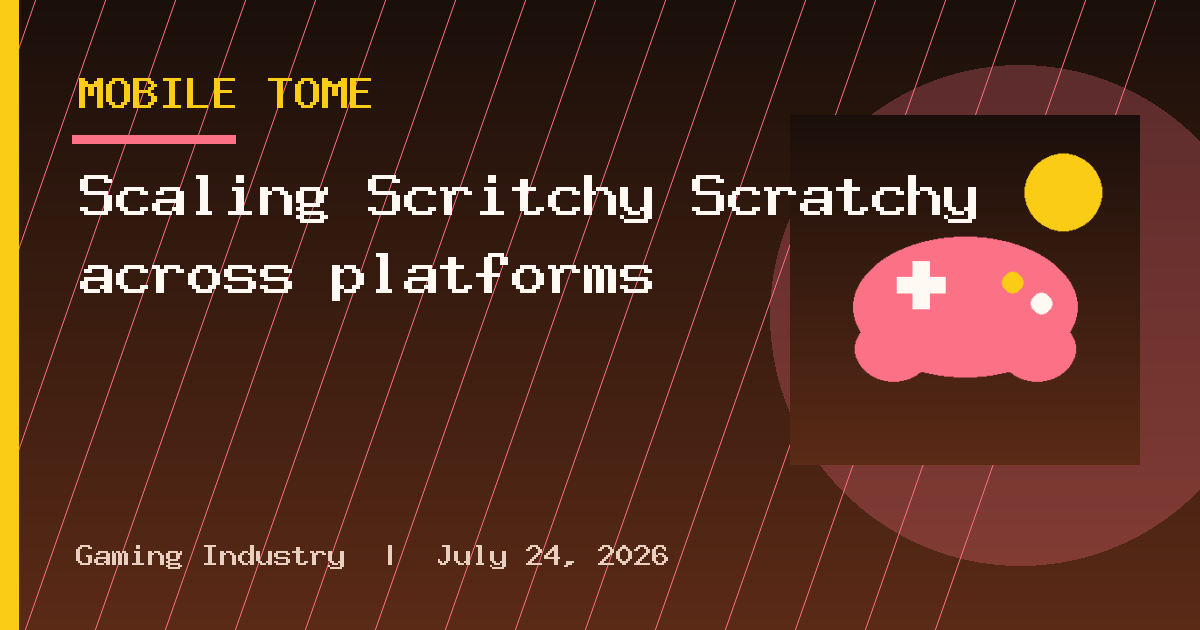Scaling Scritchy Scratchy across platforms