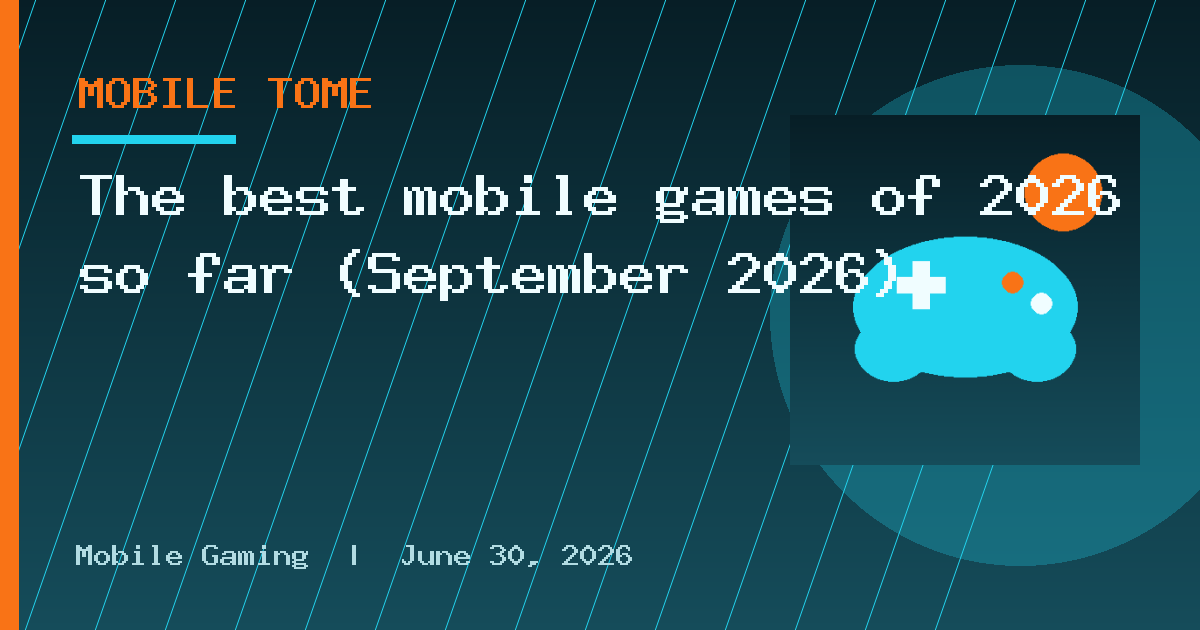 The best mobile games of 2026 so far (September 2026)