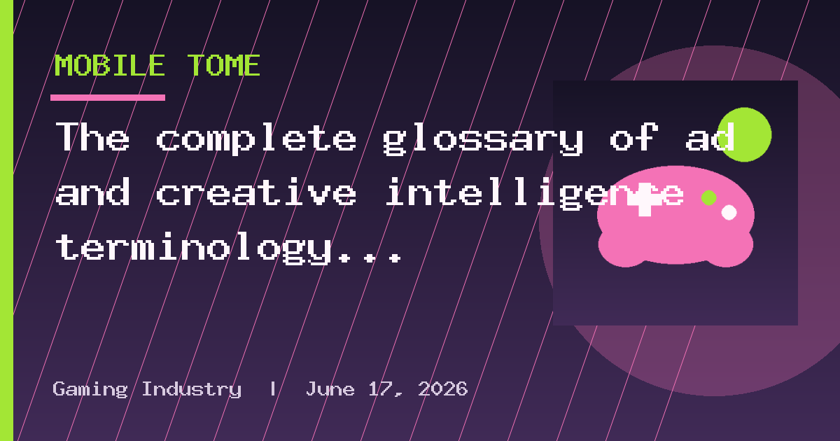 The complete glossary of ad and creative intelligence terminology