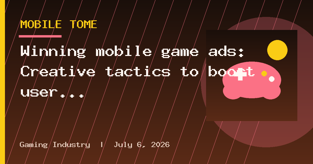 Winning mobile game ads: Creative tactics to boost user acquisition